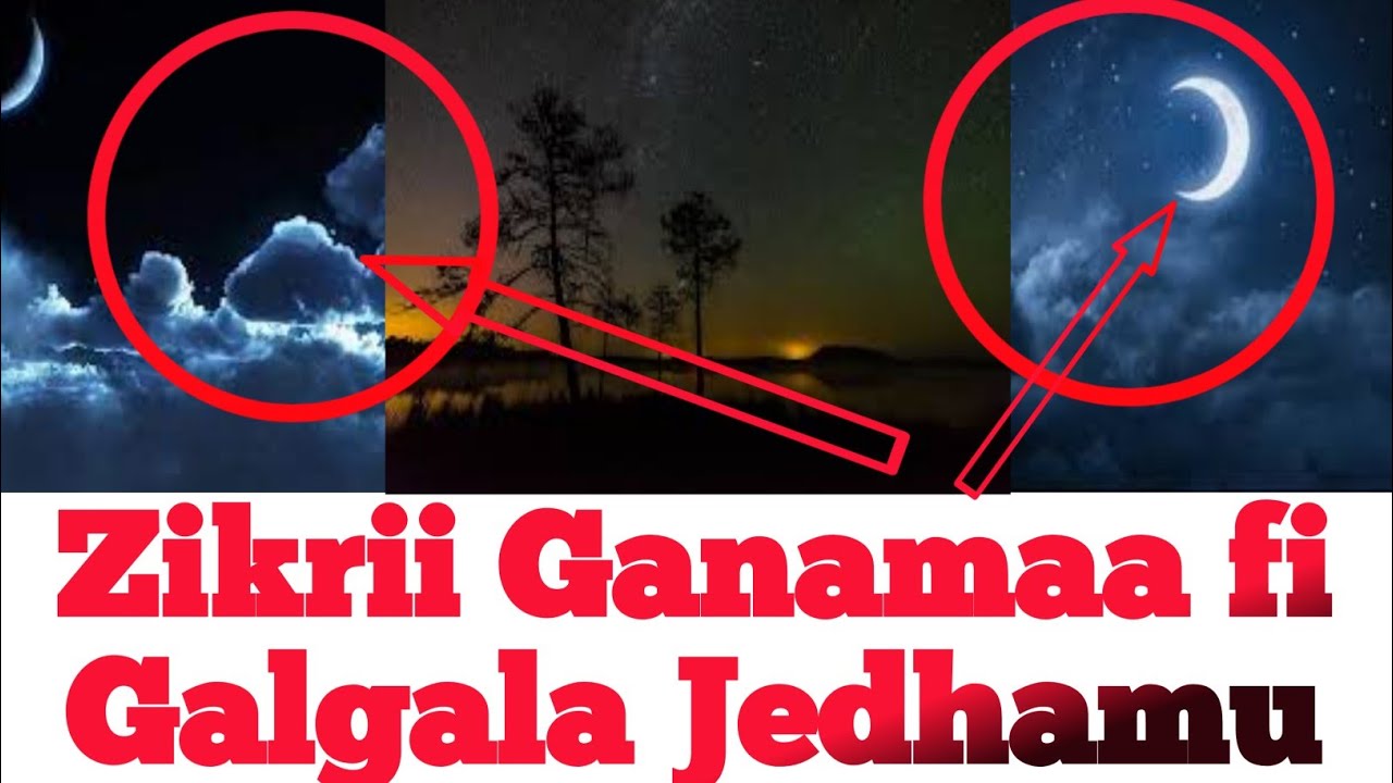 Zikrii Ganamaa fi Galgala Jedhamu    