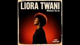 Liora Twani - Whatever You Do