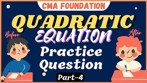 #62 || Quadratic Equations || Practice Questions (Part-1) || CMA Foundation || Ravi Kumar