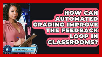 How Can Automated Grading Improve The Feedback Loop In Classrooms? - Safe AI for The Classroom