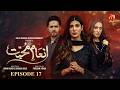 Inaam-e-Mohabbat Episode 17 | Haroon Shahid - Nazish Jahangir - Sidra Niazi | Geo Kahani