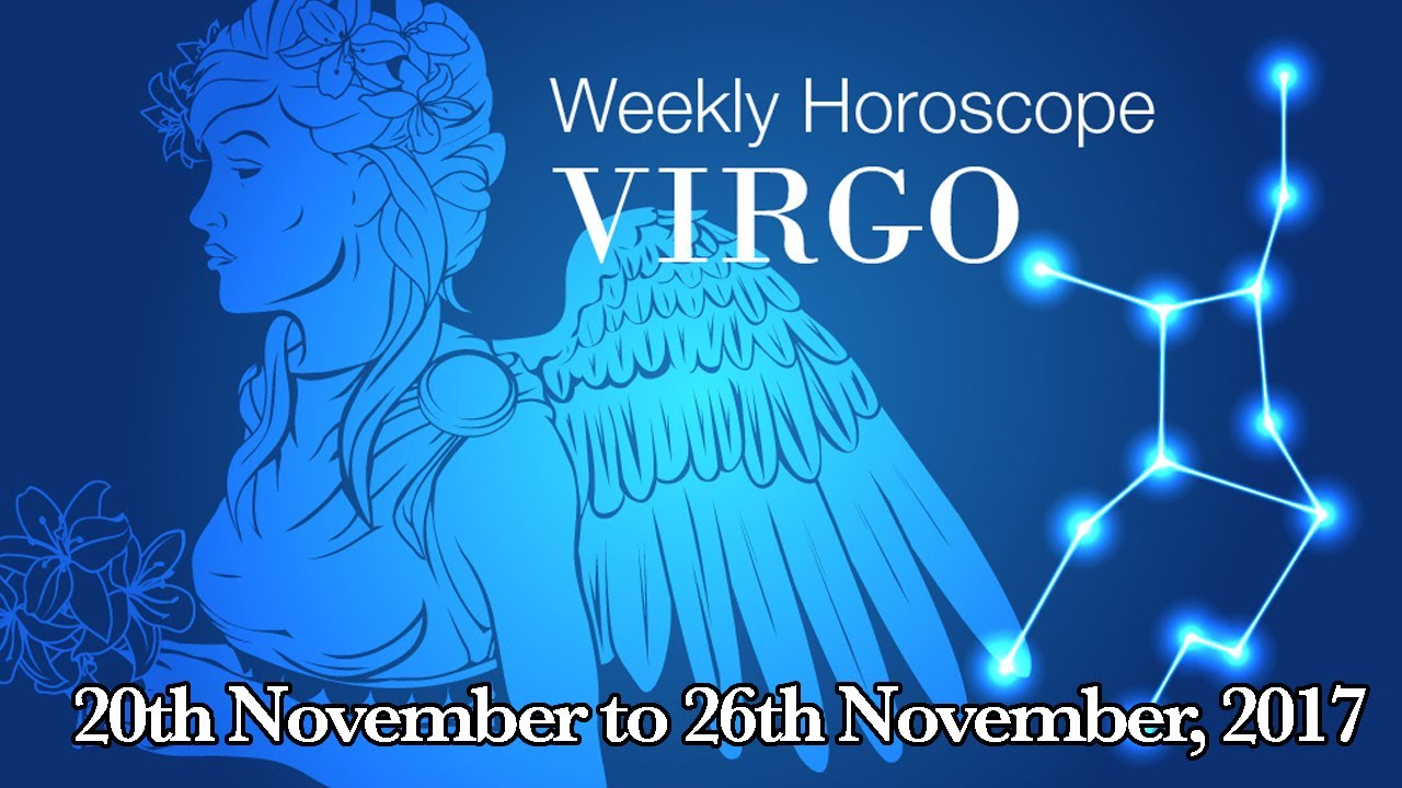 Virgo Horoscope - Virgo Weekly Horoscope From 20th November 2017