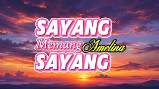 Amelina - Sayang Memang Sayang (Lirik Lagu)