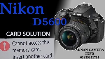 NIKON D5600|this memory card cannot be used card may be damaged | ADNAN CAMERA INFO