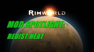 RimWorld Mod Spotlight: Redist.Heat
