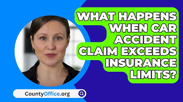 Wat gebeurt er als een claim bij een auto-ongeluk de verzekeringslimiet overschrijdt? - CountyOff...