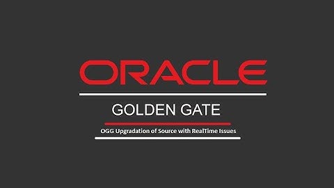 OGG upgrade Part1 with RealTime Issue