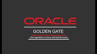 OGG upgrade Part1 with RealTime Issue