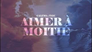 Calema x Tayc - Aimer à Moitié [Remix] (Official Lyric Video)