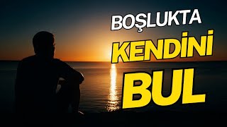 Boşluğun Kucağında Kendini Bul