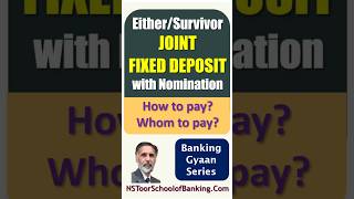Either/Survivor JOINT  FIXED DEPOSIT with Nomination - How to pay? Whom to pay? #nstoor