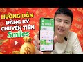 Cách đăng ký tài khoản Smiles | Chuyển tiền từ Nhật Bản về Việt Nam | Chun Kun