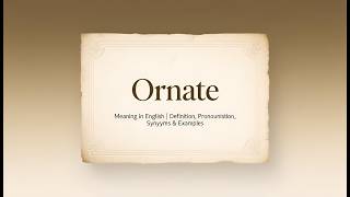 Ornate Meaning in English | Definition, Pronunciation, Synonyms & Examples | Thesaurus Thrive