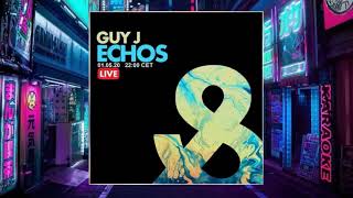 Guy J - Echos Live 013 May 2020 Part 3/5