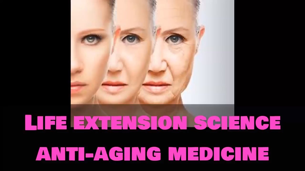 Life extension science anti aging medicine,indefinite life extension