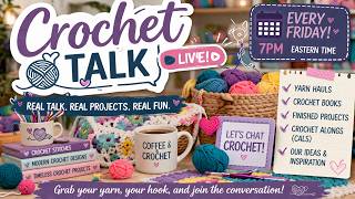 Crochet Talk LIVE Epi 14 – Yarn, Life & Good Conversation