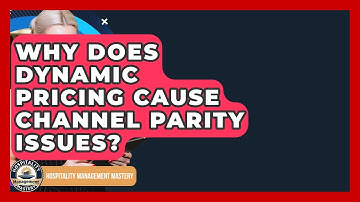 Why Does Dynamic Pricing Cause Channel Parity Issues? - Hospitality Management Mastery