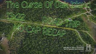The Curse Of Oak Island ROAD TRIP 13x22 NO CAP RECAP #moneypit #swamp #lot8 #azores #history