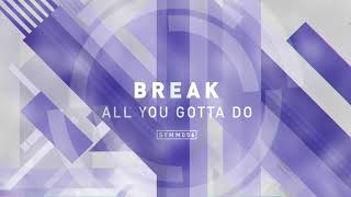 Break - All You Gotta Do [SYMM056]