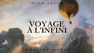 Voyage A L’infini by Nico Lujan 260 views 10 days ago 1 hour