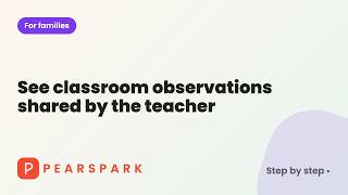 How to see classroom observations shared by the teacher | Pearspark how-to