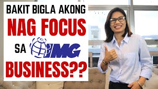 BAKIT AKO BIGLANG NAG FOCUS SA IMG BUSINESS?
