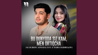 Bu dunyoda siz kam, men ortiqcha (feat. Saida Saidbekova) - Jaloliddin Ahmadaliyev