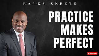 PRACTICE MAKES PERFECT - Randy Skeete 2024