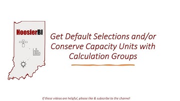 Use Calculation Groups to Get Default Selections and/or Protect Your Fabric Capacity