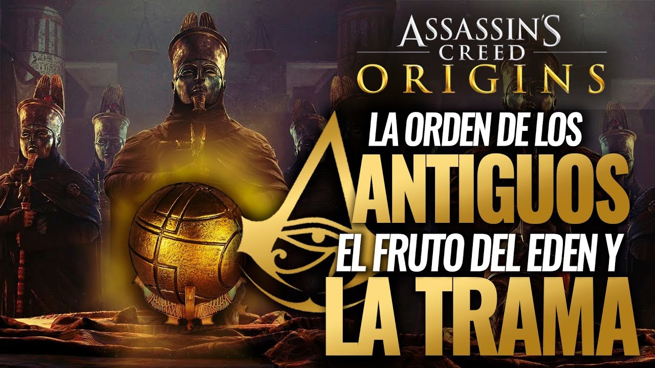 Assassin's Creed Origins La Orden de los Antiguos, El Fruto del Edén, La Trama del juego YouTube