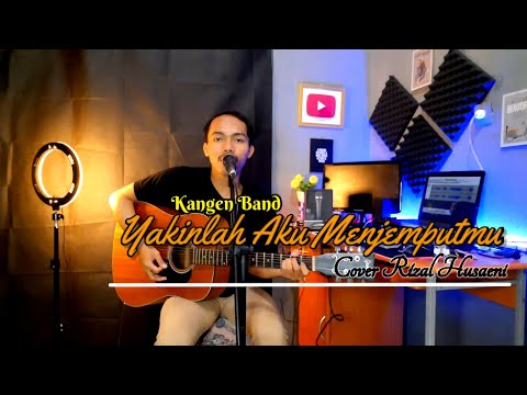 Yakinlah Aku Menjemputmu || KANGEN BAND | COVER BY RIZAL HUSAENI