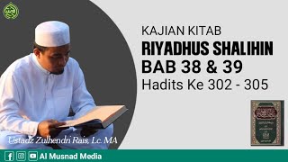 Kajian Kitab Riyadhus Shalihin BAB 38 \u0026 39 Hadits 302 sd 305 - Ustadz DR Zulhendri Rais, Lc. MA