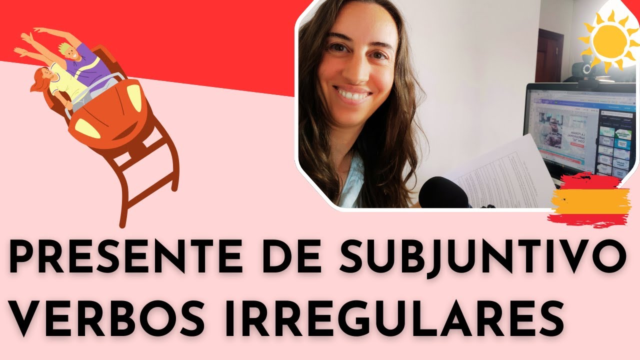 Spanish Grammar - Present Subjunctive Irregular Verbs - Presente de subjuntivo verbos irregulares