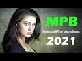 Musicas MPB As Melhores Antigas - Top 100 Músicas Mais Tocadas MPB 2021