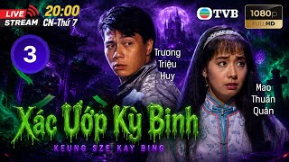 [LIVE] Phim TVB lồng tiếng Xác Ướp Kỳ Binh 3/20 | Giả Tư Lạc, Mao Thuấn Quân | 1989