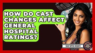 How Do Cast Changes Affect General Hospital Ratings? - Soap Opera Insider