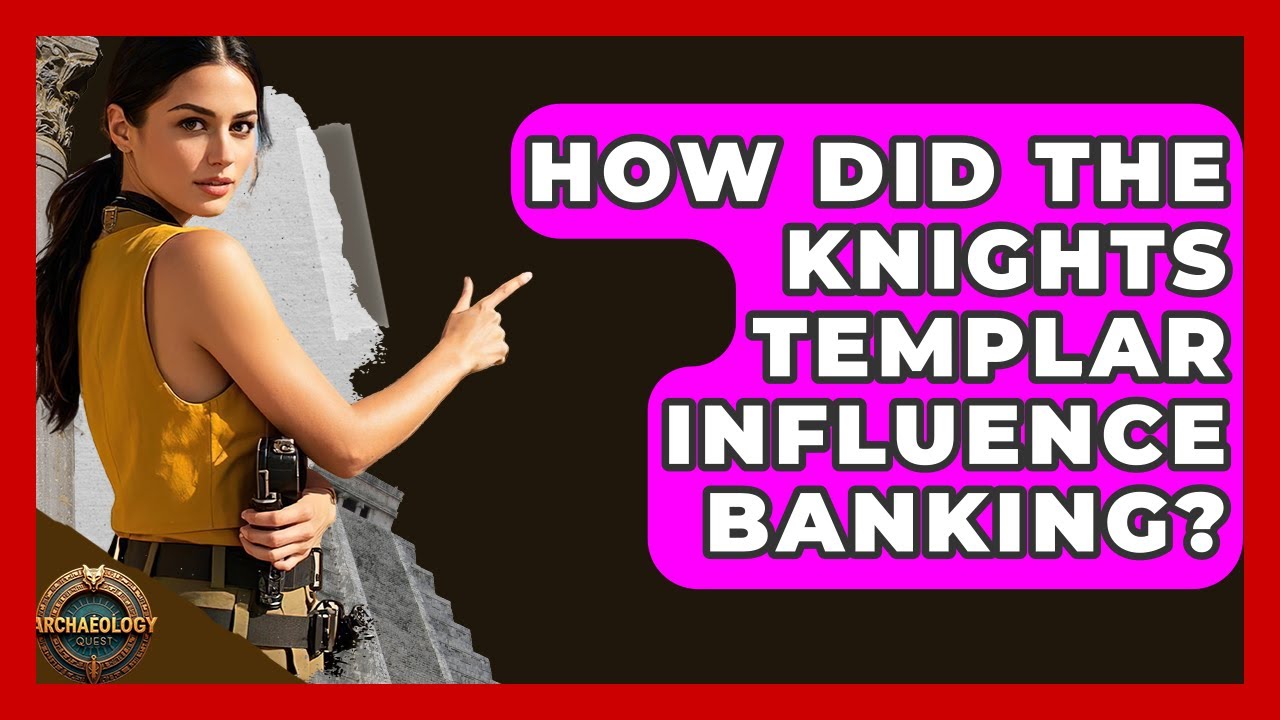 How Did The Knights Templar Influence Banking? - Archaeology Quest
