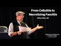 From Cellulitis to Necrotizing Fasciitis | EM & Acute Care Course