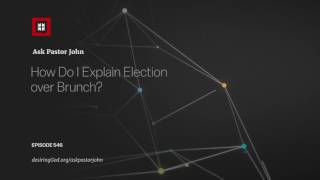 How Do I Explain Election over Brunch?