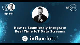 EP 141 - How to seamlessly integrate real time IoT data streams - Brian Gilmore, Director of IoT...