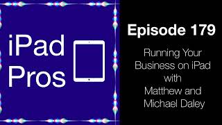 Running Your Business on iPad with Matthew and Michael Daley (iPad Pros - 0179)