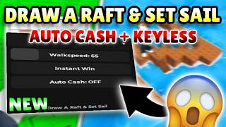 New Draw A Raft Set Sail Script Auto Cash, Instant Win Keyless