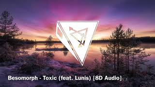 Details Besomorph - Toxic (feat. Lunis) [8D Audio]🎧 Guide