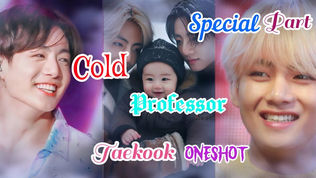 Special part of cold professor💞, Taekook oneshort 💖, Enjoy this Video💗 