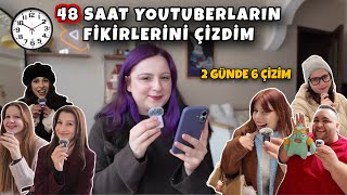 48 SAAT YOUTUBERLARIN FİKİRLERİNİ ÇİZİYORUM | 6 farklı çizim yaptım 😳