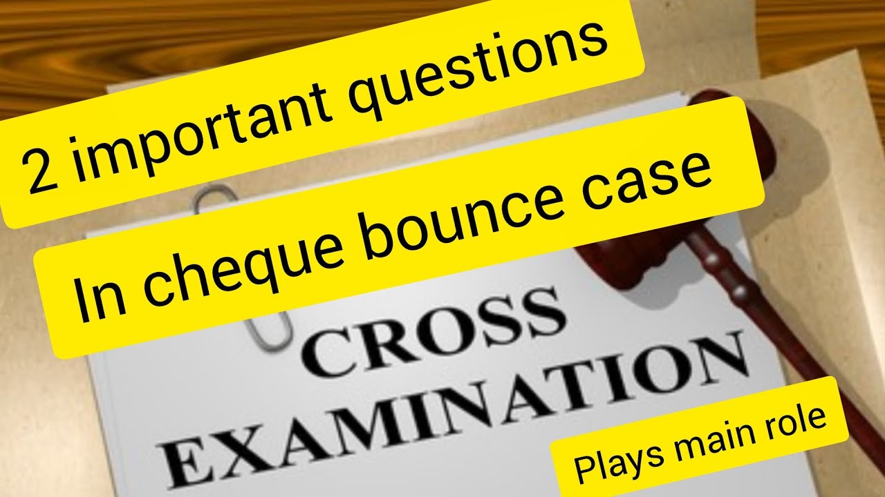 Cheque bounce case cross examination plays main role know the 2 questions ????