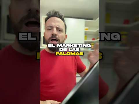 Las palomas hacen marketing. No tengo pruebas pero tampoco dudas.
