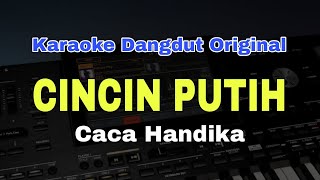Download lagu CINCIN PUTIH - CACA HANDIKA || KARAOKE DANGDUT ORGEN TUNGGAL