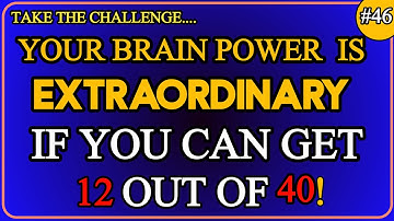 YOUR BRAIN POWER IS EXTRAORDINARY IF YOU CAN GET 12  OUT OF 40! #generalknowledge