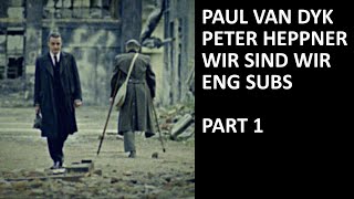 (1/2) Paul van Dyk ft. Peter Heppner &quot;Wir sind wir&quot; | German history music video (English subtitles)